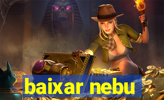 baixar nebu